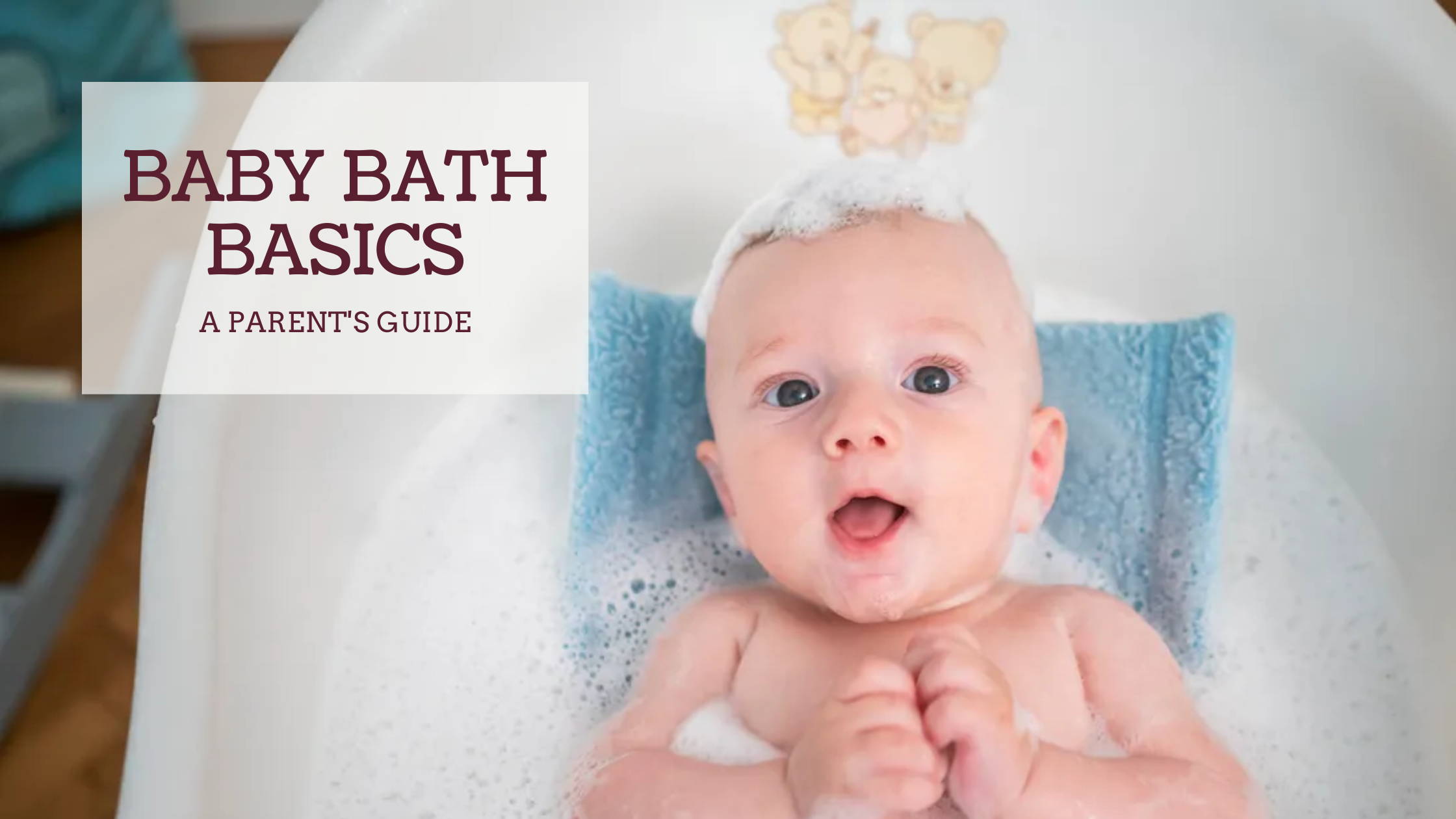 BABY BATH BASICS A PARENT'S GUIDE